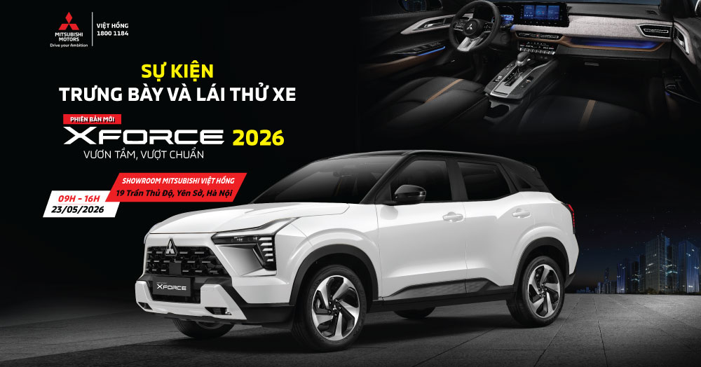CHIÊM NGƯỠNG VÀ TRẢI NGHIỆM MITSUBISHI XFORCE 2026 – BỨT PHÁ MỌI CUNG ĐƯỜNG