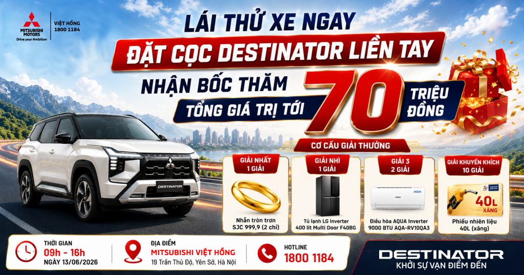 LÁI THỬ XE NGAY – ĐẶT CỌC DESTINATOR LIỀN TAY – NHẬN BỐC THĂM TỔNG GIÁ TRỊ TỚI 70 TRIỆU ĐỒNG